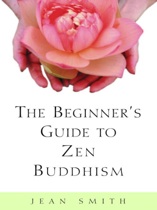 Title details for The Beginner's Guide to Zen Buddhism by Jean Smith - Available